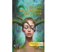 L'enfant de la saison des pluies Médaille d'or du concours Vivons les mots ! 2022 - Ester Mann - L'harmattan - broché - Roman