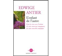L'Enfant De L'Autre. L'Art De Vivre Avec L'Enfant De Votre Nouveau Compagnon, De Votre Nouvelle Compagne