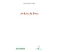 L'enfant de l'eau - Gabriel Kuitche Fonkou - L'harmattan - broché - Roman