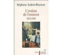 L'Enfant de l'ennemi, 1914-1918 Stéphane Audoin-Rouzeau (Auteur)