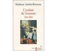 L'Enfant de l'ennemi, 1914-1918 Viol, avortement, infanticide pendant la Grande Guerre - Stéphane Audoin-Rouzeau - Aubier - broché - Livre