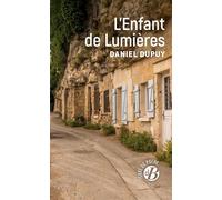 L'Enfant de Lumières - Daniel Dupuy - Deboree Eds - Poche - Roman