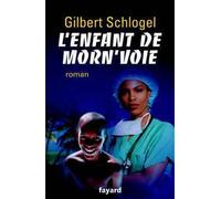 L'Enfant de Morn'voie - Gilbert Schlogel - Fayard - broché - Roman