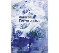 L'enfant de neige - Claudine Bohi - L'herbe Qui Tremble - broché - Poésie