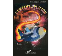 L'enfant de Pluton Théâtre - Jean-Jacques Michelet - L'harmattan - broché - Théâtre jeunesse