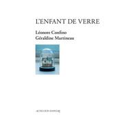 Léonore Confino, Géraldine Martineau – L'Enfant de verre – Théâtre – Broché