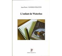 L'enfant de Waterloo - Jean-Pierre Vander Straeten - Traces De Vie - broché - Roman