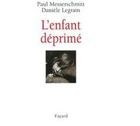 L'enfant déprimé Paul Messerschmitt (Auteur), Danièle Legrain (Auteur)