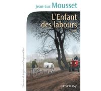 L'Enfant des labours - Jean-Luc Mousset - Calmann-Levy - broché - Roman
