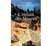 L'Enfant des Maures - Frédérick D'Onaglia - Calmann-Levy - broché - Roman