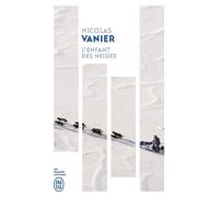 L'enfant des neiges - Nicolas Vanier - J'ai Lu - Poche - Roman