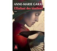 Anne-Marie Garat – L'Enfant des ténèbres – Roman – Poche (Actes Sud)
