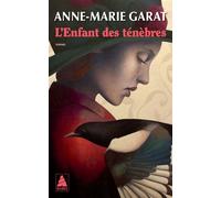 Anne-Marie Garat – L'Enfant des ténèbres – Roman – Poche (Actes Sud)