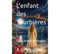 L'enfant des Tourbières: Conte de Noël en Périgord