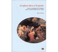 L'enfant-Dieu Et Le Poète: Culte Et Poétiques De L'enfance Dans Le Roman Italien Du Xxe Siècle