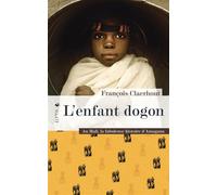 L'enfant dogon - Au Mali, la fabuleuse histoire d'Amagana - François Claerhout - Elytis Eds - broché - Roman