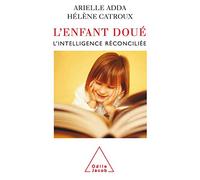 L'Enfant doué: L'intelligence réconciliée