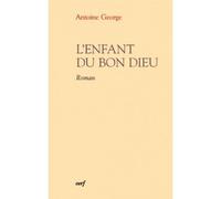 L'enfant du bon dieu - Antoine George - Cerf - broché - Roman