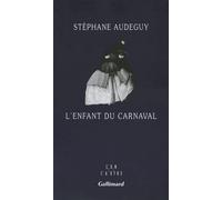 Stéphane Audeguy – L'enfant du carnaval – Roman – Gallimard – Broché