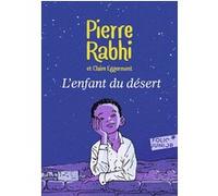 L'enfant du désert Claire Eggermont (Auteur), Pierre Rabhi (Auteur), Jean-Marie Gustave Le Clézio (Préface), Marc N'Guessan (Illustration)