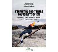 L'enfant Du Droit Entre Pouvoir Et Société - Servir Par La Plume Et Les Arpents De Terre - Mélanges En L'honneur De Samba Traoré Tome 1