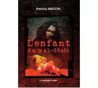L'enfant du mal-désir - Patricia Arecchi - Presses Du Midi - broché - Roman