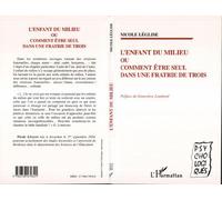 L'enfant du milieu ou comment etre seul dans une fratrie de trois - Nicole Leglise - L'harmattan - broché - Livre