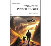 L'enfant du putsch d'Alger - Hubert Ripoll - Complicites Eds - broché - Roman