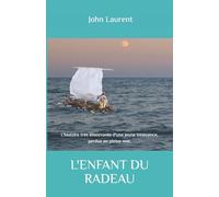L'ENFANT DU RADEAU: Une jeune innocence, perdue en pleine mer, à la recherche de son père