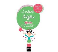 L'enfant Dys - 10 Clés Pour L'accompagner Et Le Valoriser