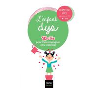 L'enfant dys - 10 clés pour l'accompagner et le valoriser Les aides et conseils pour pallier les troubles - Françoise Chée - Hatier Parents - Poche - Guide