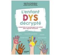 L'enfant Dys Décrypté - Comprendre Et Accompagner Son Enfant Pour Valoriser Ses Forces