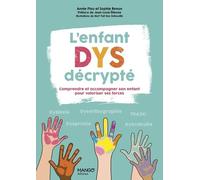 L'enfant Dys Décrypté - Comprendre Et Accompagner Son Enfant Pour Valoriser Ses Forces