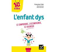L'enfant Dys : le comprendre, l'accompagner, le valoriser