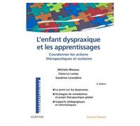 L'enfant dyspraxique et les apprentissages Coordonner les actions thérapeutiques et scolaires - Michèle Mazeau - Elsevier Masson - broché - Scolaire / Universitaire