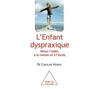 L'Enfant dyspraxique Mieux l'aider, à la maison et à l'école - Caroline Huron - Odile Jacob - broché - Essai