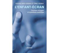 L'enfant-écran: Comment échapper à la pandémie numérique