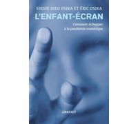 L'enfant-écran Comment échapper à la pandémie numérique - Sylvie Dieu Osika - Grasset - broché - Essai