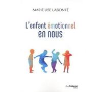 L'enfant émotionnel en nous Marie Lise Labonté (Auteur)