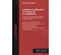 L'enfant en détention en France et en Angleterre: Contribution à l'élaboration d'un cadre juridique pour l'enfant accompagnant sa mère en prison. Préface co-écrite par Raphaële Parizot et Julie Alix