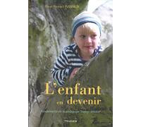 L'enfant en devenir Fondements de la pédagogie Steiner-Waldorf - Ernst-Michael Kranich - Triades - broché - Etude
