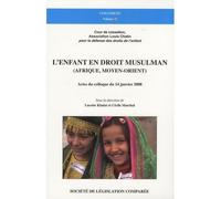 L'enfant en droit musulman (afrique, moyen-orient) Actes du colloque du 14 janvier 2008 - Lucette Khaiat - Societe Legislation Comparee - broché - Etude