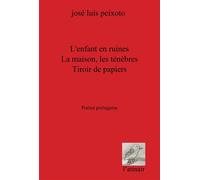 L'enfant en ruines - La maison, les ténèbres Tiroir de papiers Edition bilingue français-portugais - José Luis Peixoto - L'atinoir Eds - broché - Poésie
