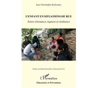 L'enfant en situation de rue Entre résistance, rupture et résilience - Jean-Christophe Ryckmans - L'harmattan - broché - Etude