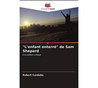 "L'enfant enterré" de Sam Shepard: Une édition critique