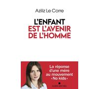 Aziliz Le Corre-Durget – L'Enfant est l'avenir de l'homme – La réponse d'une mère au No kids