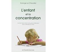 L'enfant et la concentration: Comment aider l'enfant à retrouver le contrôle de soi selon la méthode du Dr Roger Vittoz