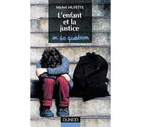 L'enfant et la justice en soixante questions