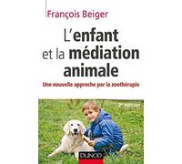 L'enfant et la médiation animale - Une nouvelle approche par la zoothérapie: Une nouvelle approche par la zoothérapie