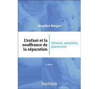 L'enfant et la souffrance de la séparation Divorce, adoption, placement - 2nde édition - Maurice Berger - Dunod - broché - Essai